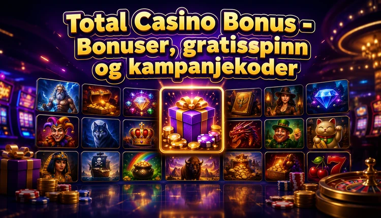 Total Casino Bonus - Bonuser, gratisspinn og kampanjekoder